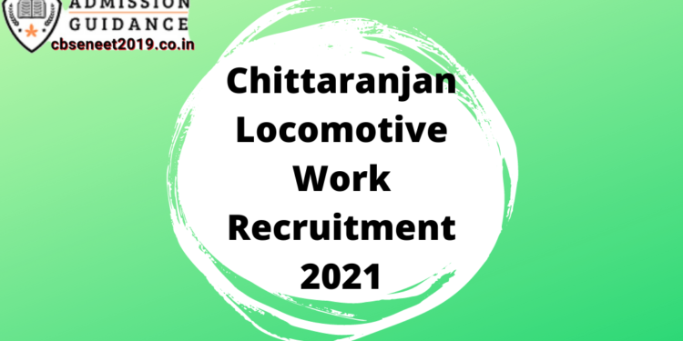 Chittaranjan Locomotive Work Recruitment 2021