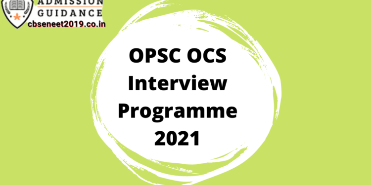 OPSC OCS Interview Programme 2021